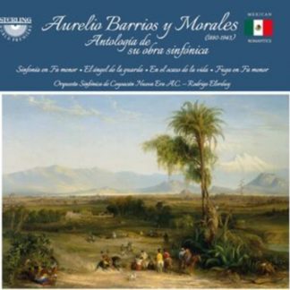 Aurelio Barrios y Morales - Aurelio Barrios Y Morales: Antologia De Su Obra Sinfonica CD / Album