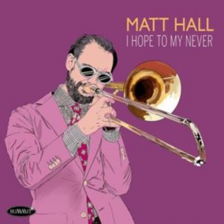 Matt Hall - I Hope to My Never CD / Album