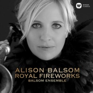 Balsom Ensemble - Alison Balsom: Royal Fireworks CD / Album