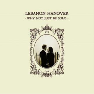 Lebanon Hanover - Why Not Just Be Solo Vinyl / 12" Album