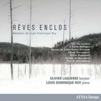Olivier Laquerre - Rêves Enclos: Mélodies De Louis Dominique Roy CD / Album