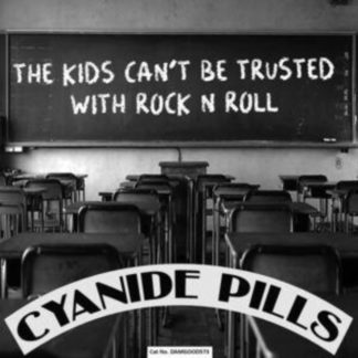 Cyanide Pills - The Kids Can't Be Trusted With Rock 'N' Roll Vinyl / 7" Single