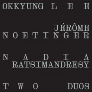 Okkyung Lee/Jérôme Noetinger/Nadia Ratsimandresy - Two Duos Vinyl / 12" Album
