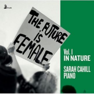 Sarah Cahill - The Future Is Female: In Nature CD / Album