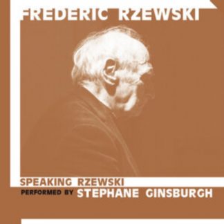 Frederic Rzewski - Speaking Rzewski/Pieces for Speaking Pianist By Stephane... CD / Album