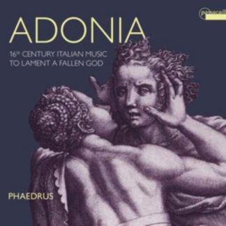 Phaedrus - Adonia: 16th Century Italian Music to Lament a Fallen God CD / Album