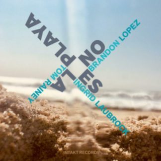 Brandon Lopez/Ingrid Laubrock/Tom Rainey - No Es La Playa CD / Album