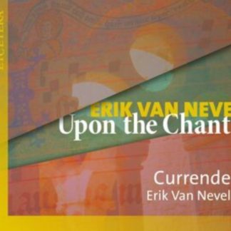 Currende - Erik Van Nevel: Upon the Chant CD / Album