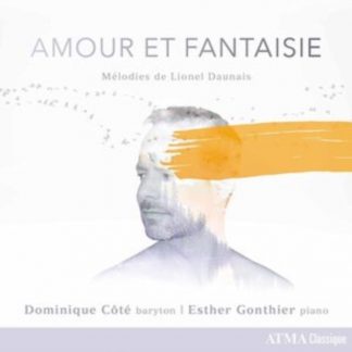 Dominique Côté - Amour Et Fantaisie: Mélodies De Lionel Daunais CD / Album