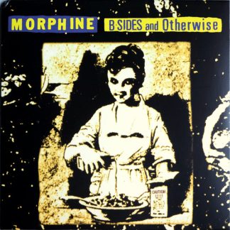 Morphine - B-Sides And Otherwise vinyl