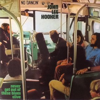 John Lee Hooker - Never Get Out Of These Blues Alive vinyl