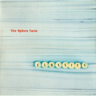 Aphex Twin - Classics vinyl