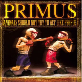 Primus - Animals Should Not Try To Act Like People vinyl
