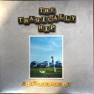 The Tragically Hip - Saskadelphia vinyl
