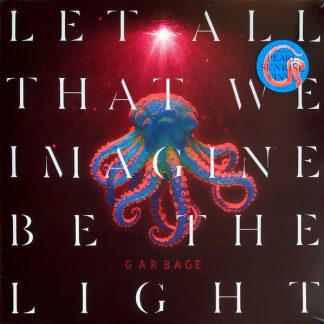 Garbage - Let All That We Imagine Be The Light vinyl